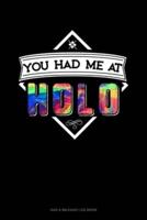 You Had Me At Holo
