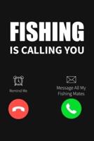 Fishing Is Calling Remind Me Message All My Fishing Mates