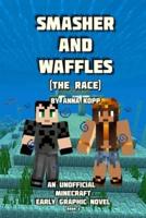 Smasher and Waffles: The Race: An Unofficial Minecraft Early Graphic Novel