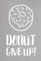 Pastel Chalkboard Journal - Donut Give Up! (Grey)