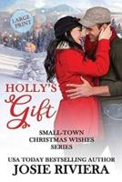 Holly's Gift: Large Print Edition