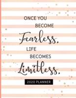 Once You Become Fearless Life Becomes Limitless 2020 Planner