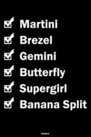 Martini Brezel Gemini Butterfly Supergirl Banana Split Notebook