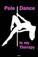 Pole Dance Is My Therapy Notebook