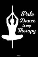 Pole Dance Is My Therapy Notebook
