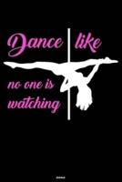 Dance Like No One Is Watching Notebook