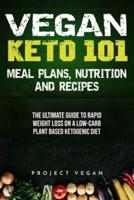Vegan Keto 101 - Meals, Plans, Nutrition And Recipes