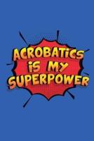Acrobatics Is My Superpower