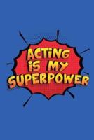 Acting Is My Superpower