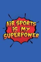 Air Sports Is My Superpower