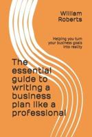 The Essential Guide to Writing a Business Plan Like a Professional