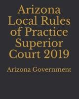 Arizona Local Rules of Practice Superior Court 2019