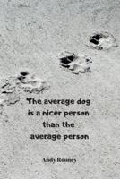 The Average Dog Is a Nicer Person Than the Average Person - Andy Rooney