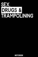 Sex, Drugs and Trampolining Notebook