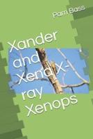 Xander and Xena X-Ray Xenops