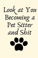 Look at You Becoming a Pet Sitter and Shit