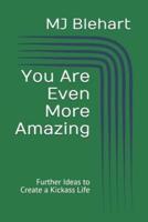You Are Even More Amazing