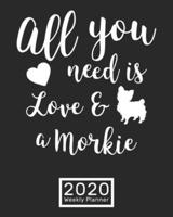 All You Need Is Love & A Morkie 2020 WEEKLY PLANNER