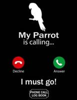 My Parrot Is Calling I Must Go Phone Call Log Book