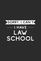 Sorry I Can't I Have Law School