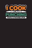 I Cook Because Punching People Is Frowned Upon