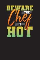 Beware The Chef Is Hot