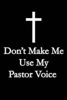 Don't Make Me Use My Pastor Voice