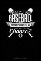 A Day Without Baseball Probably Won't Kill Me. But Why Take The Chance.