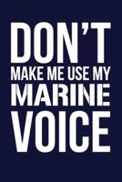 Don't Make Me Use My Marine Voice