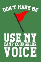 Don't Make Me Use My Camp Counselor Voice