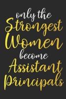 Only The Strongest Women Become Assistant Principals