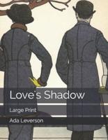 Love's Shadow: Large Print