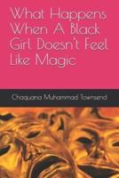 What Happens When A Black Girl Doesn't Feel Like Magic