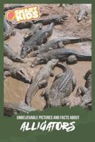 Unbelievable Pictures and Facts About Alligators