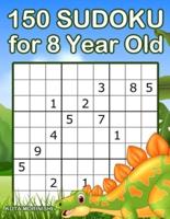 150 Sudoku for 8 Year Old: Sudoku With Dinosaur Book for Kids Ages 8 - 12