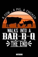 A Cow, A Pig, A Chicken Walks Into A Bar-B-Q The End Notebook