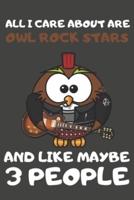 All I Care About Are Owl Rock Stars And Like Maybe 3 People