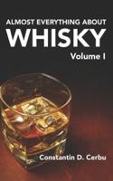 Almost Everything About Whisky Volume 1