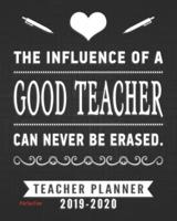 Teacher Planner - The Influence of a Good Teacher Can Never Be Erased