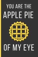 You Are The Apple Pie Of My Eye