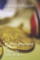 CHAMPIONSHIP DNA: The hidden greatness in you !