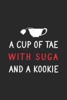 A Cup Of Tae With Suga And A Kookie