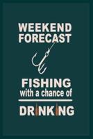 Weekend Forecast Fishing With a Chance of Driking