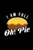 I Am Full Oh Pie