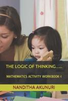 THE LOGIC OF THINKING.....: MATHEMATICS ACTIVITY WORKBOOK-I