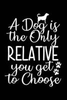 A Dog Is the Only Relative You Get to Choose
