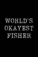 Worlds Okayest Fisher
