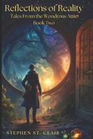 Reflections of Reality - Tales From The Wondrous Attic Book Two