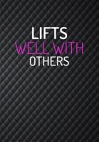 Lifts Well With Others
