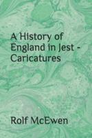 A History of England in Jest - Caricatures